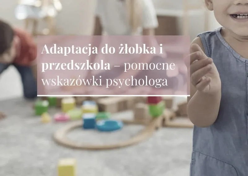 Adaptacja do żłobka – 7 kroków do spokojnego startu dziecka